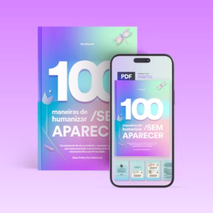 100 Maneiras de Humanizar Sem Aparecer - Físico + Digital